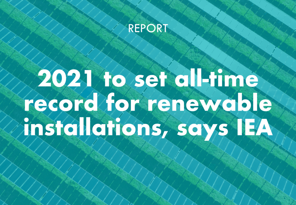 2021 to set all-time record for renewable installations, says IEA ...